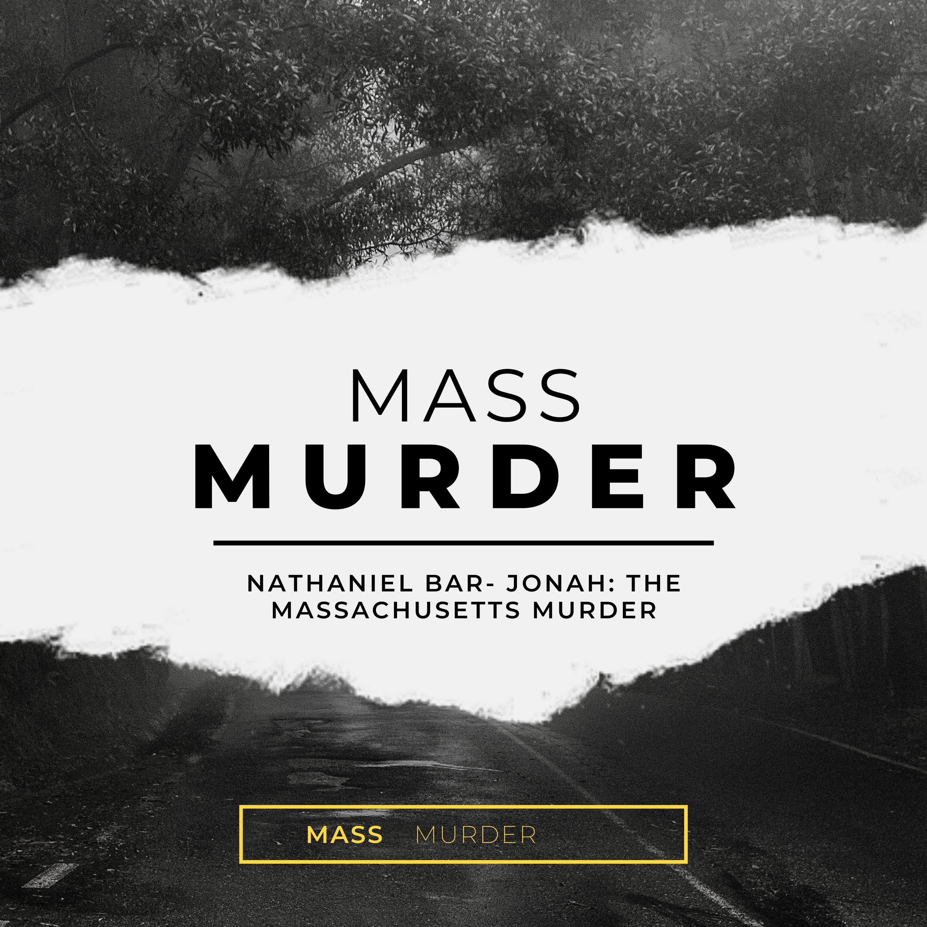 Mass Murder: Nathaniel Bar- Jonah